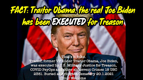 4/6/24 - FACT: Traitor Obama, The Real Joe Biden, Has Been EXECUTED For Treason..