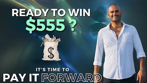 Ready to win $555??? It's time to PAY IT FORWARD!!!