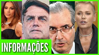Presidente Bolsonaro I Anitta I Eduardo Cunha I Xuxa I Lula I Notícias