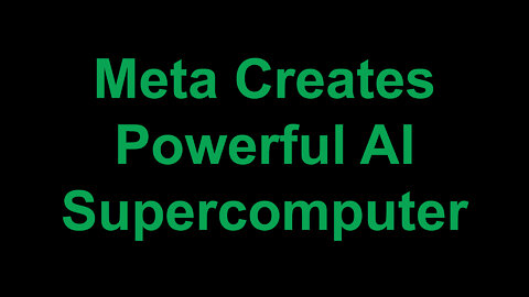 Meta Creates Powerful AI Supercomputer