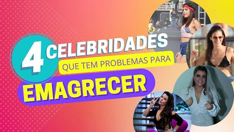 4 Celebridades que tem Problemas para emagrecer | #SHORTS