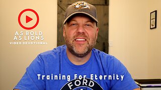 Training For Eternity | AS BOLD AS LIONS DEVOTIONAL | June 14, 2023