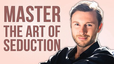 12 Steps To Master The ART OF SEDUCTION