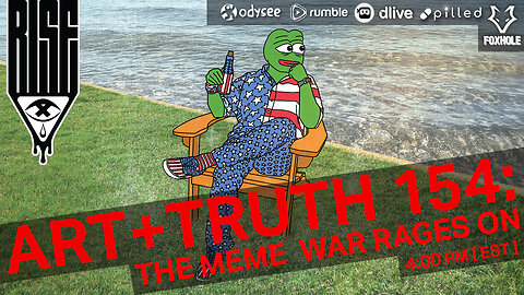ART + TRUTH // EP. 154 // THE MEME WAR RAGES ON