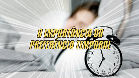 A Importância Da Preferência Temporal