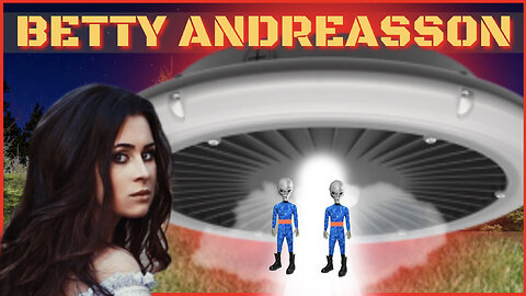 THE BETTY ANDREASSON ALIEN ABDUCTION