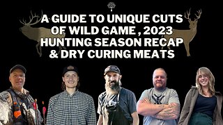 A Guide to Unique Cuts of Wild Game , 2023 Hunting Season Recap & Dry Curing Meats