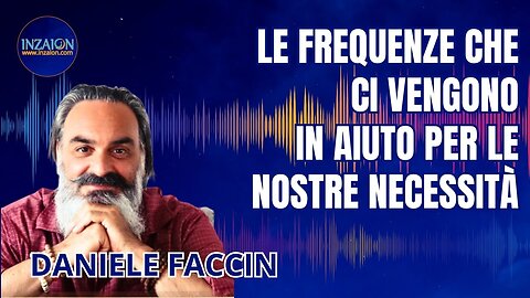 LE FREQUENZE CHE CI VENGONO IN AIUTO PER LE NOSTRE NECESSITÀ - Daniele Faccin - Luca Nali