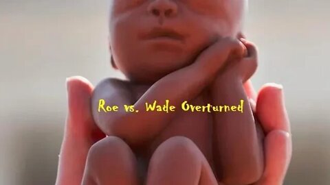 Roe vs Wade: Overturned. Now What?