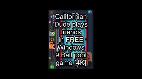Californian Dude plays friends in FREE Windows 9 Ball pool game [4K] 🎱🎱🎱 8 Ball Pool 🎱🎱🎱