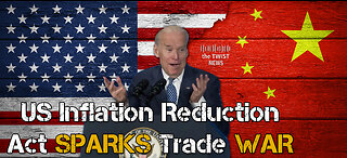 US Inflation Reduction Act SPARKS Trade WAR