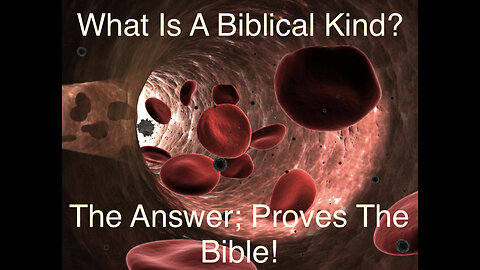 Biblical Kind Solved! Proving The Bible Through Biology & Scripture