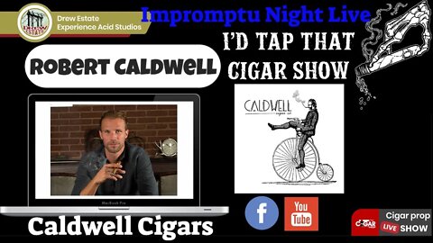 Robert Caldwell of Caldwell Cigars, Impromptu Night Live