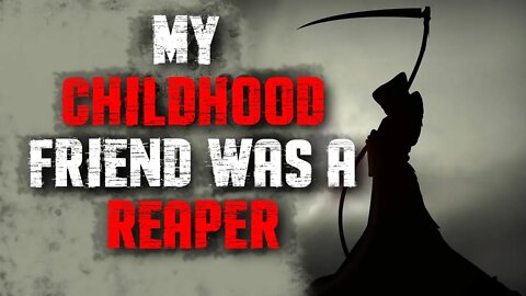 "My Childhood Friend Was A Reaper" | Horror Story | Creepypasta