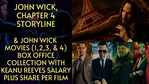 John Wick Chapter 4 (Brief Overview & John Wick 1,2,3,4 Box office Collections + Keanu salary/film)