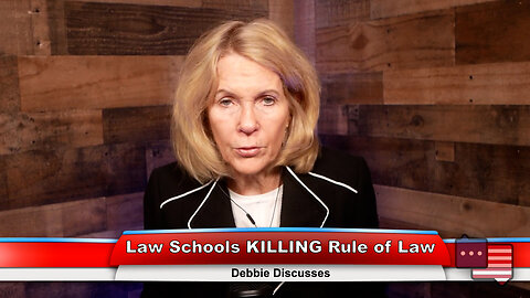 Law Schools KILLING Rule of Law | Debbie Discusses 4.3.23