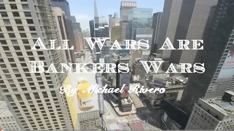 All Wars Are Bankers Wars Documentary