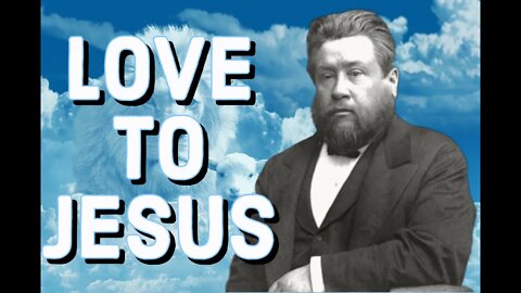 Love to Jesus - Charles Spurgeon Sermon (C.H. Spurgeon) | Christian Audiobook - Love of God