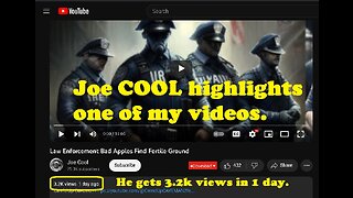 Joe Cool highlights my video - Law Enforcement Bad Apples Find Fertile Ground