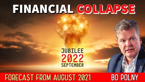 FALL 2022 Biblical COLLAPSE?? Bo Polny's Forecasts from August 2021