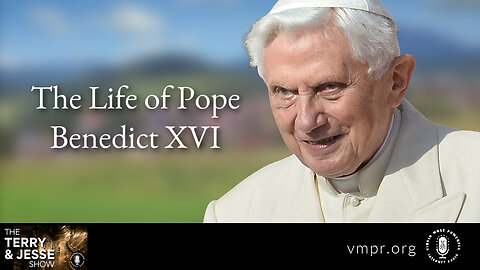 10 Jan 23, The Terry & Jesse Show: The Life of Pope Benedict XVI