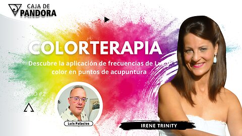 Colorterapia con Irene Trinity. Descubre la aplicación de frecuencias de Luz