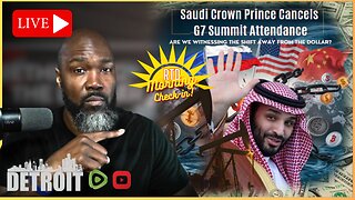 Did Saudi Arabia Skip G7 Summit Due To Petrodollar? | Morning Check-In w/ Mike