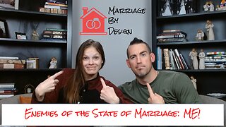 Enemies of the State of Marriage, Part 5 - ME!