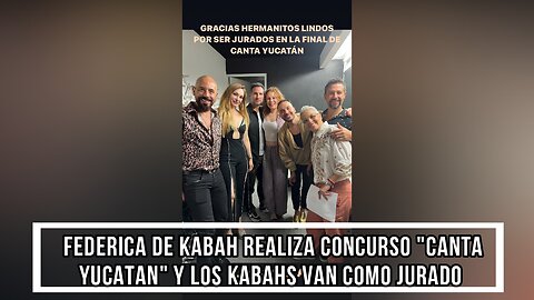 FEDERICA DE KABAH REALIZA CONCURSO CANTA YUCATAN Y LOS KABAHS VAN COMO JURADO