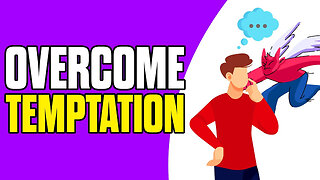 7 Steps to Temptation and How to Overcome It