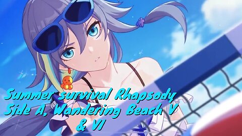 Honkai Impact 3rd:Summer survival Rhapsody Side A, Wandering Beach V & VI