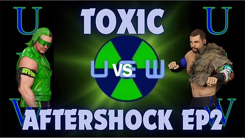 UEW Toxic Aftershock 2: A Rematch for the Ages! (WWE 2k23 Virtual Fed)