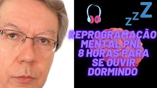 ⚛🧠 Hélio Couto - Reprogramação Mental PNL - 8 Horas Para se Ouvir Dormindo.