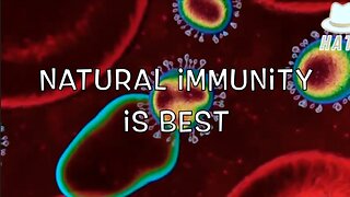 NATURAL IMMUNITY IS BEST