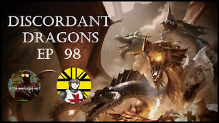 Discordant Dragons 98 w British Knight and MikeofPol