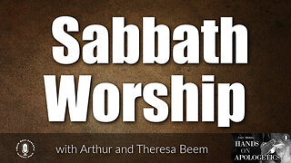 09 Nov 23, Hands on Apologetics: Sabbath Worship