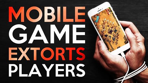 The Shameless EXTORTION in Mobile Gaming