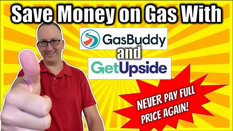 How to Save Money on Gas with Gas Buddy and Get Upside