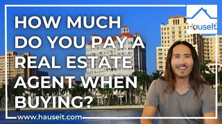 How Much Do You Pay a Real Estate Agent When Buying?
