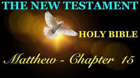Matthew - Chapter 15 DAILY BIBLE STUDY {Spoken Word - Text - Red Letter Edition}