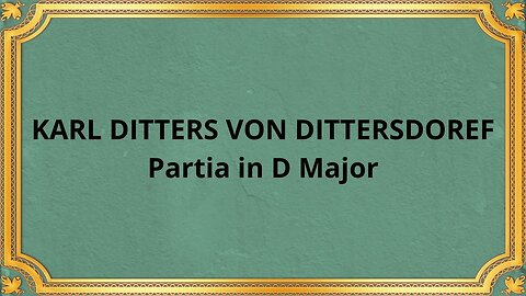 KARL DITTERS VON DITTERSDOREF Partia in D Major