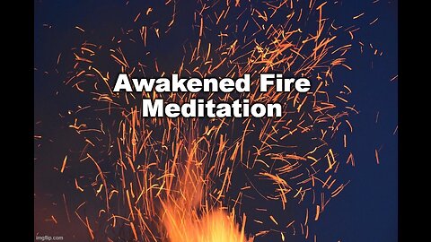 Awakened Fire Meditation