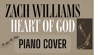 Heart of God - Zach Williams (Piano Cover)
