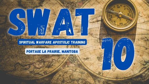 SWAT - Session 10/16 - Portage La Prairie // Spiritual Warfare