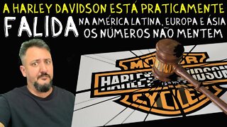 Harley Davidson está PRATICAMENTE FALIDA na AMÉRICA LATINA, EUROPA e ÁSIA. OS NÚMEROS não MENTEM