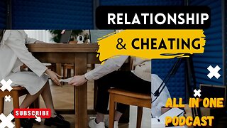 Relationship and Cheating Excerpt All In One Podcast