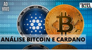 LIVE - BITCOIN | CARDANO ANÁLISE AO VIVO