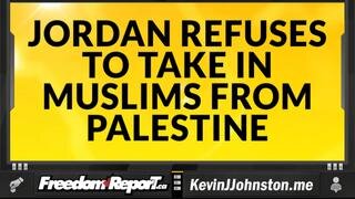 Jordan Refuses To Take Palestinian Muslim Refuges Into Their Country