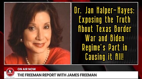 Dr. Jan Halper-Hayes: Exposing the Truth About Texas Border War and Biden Regime's Part in Causing it All!