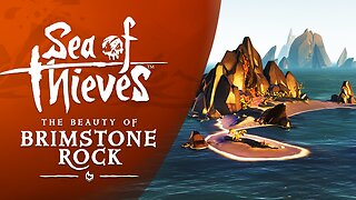 Sea of Thieves: The Beauty of Brimstone Rock